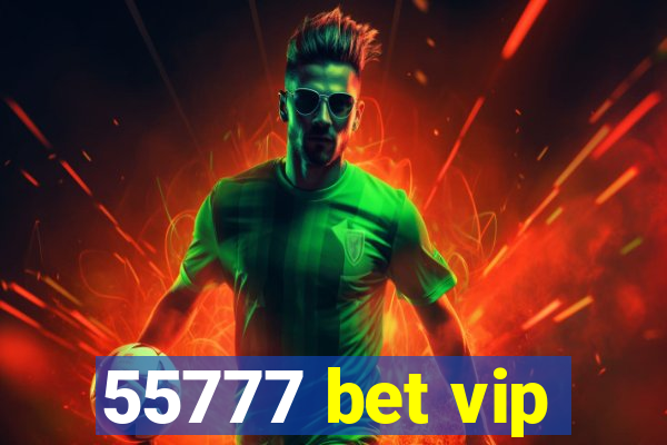 55777 bet vip